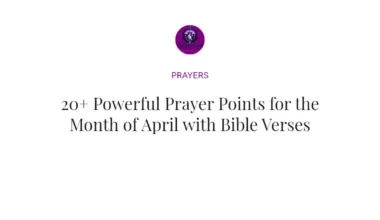 20+ Powerful Prayer Points for the Month of April with Bible Verses