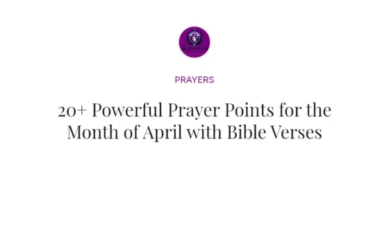 20+ Powerful Prayer Points for the Month of April with Bible Verses