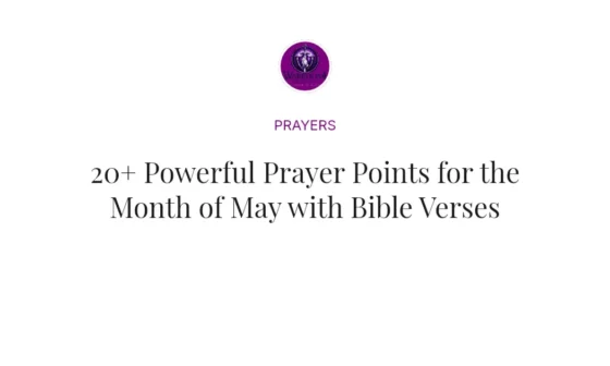 20+ Powerful Prayer Points for the Month of May with Bible Verses