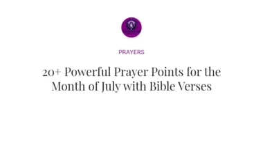 20+ Powerful Prayer Points for the Month of July with Bible Verses