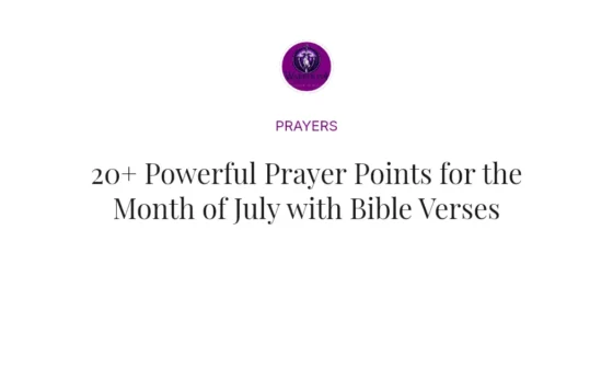20+ Powerful Prayer Points for the Month of July with Bible Verses
