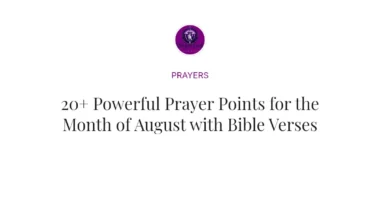 20+ Powerful Prayer Points for the Month of August with Bible Verses