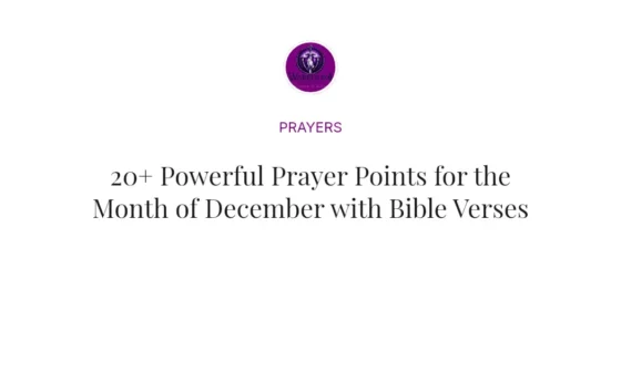 20+ Powerful Prayer Points for the Month of December with Bible Verses