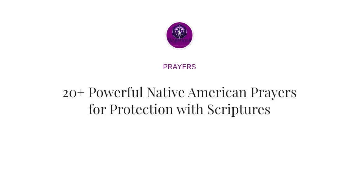 20+ Powerful Native American Prayers for Protection with Scriptures