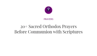 20+ Sacred Orthodox Prayers Before Communion with Scriptures