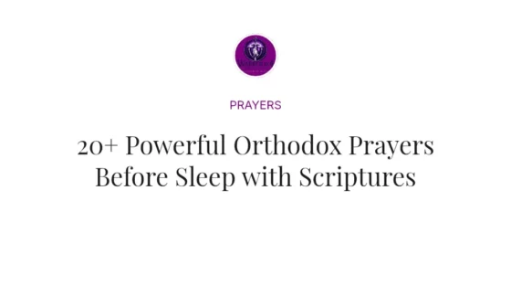 20+ Powerful Orthodox Prayers Before Sleep with Scriptures