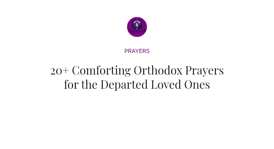 20+ Comforting Orthodox Prayers for the Departed Loved Ones