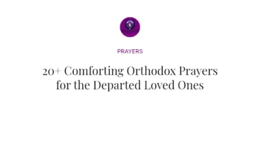 20+ Comforting Orthodox Prayers for the Departed Loved Ones