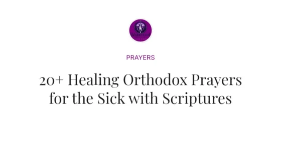 20+ Healing Orthodox Prayers for the Sick with Scriptures