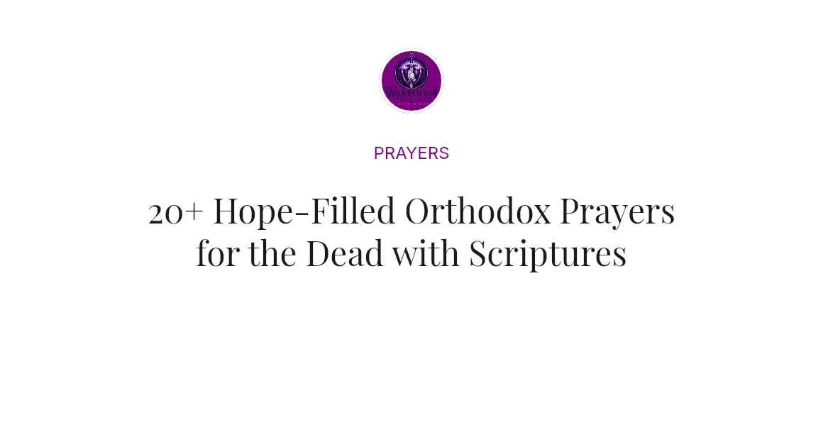 20+ Hope-Filled Orthodox Prayers for the Dead with Scriptures