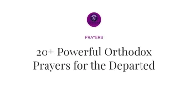 20+ Powerful Orthodox Prayers for the Departed