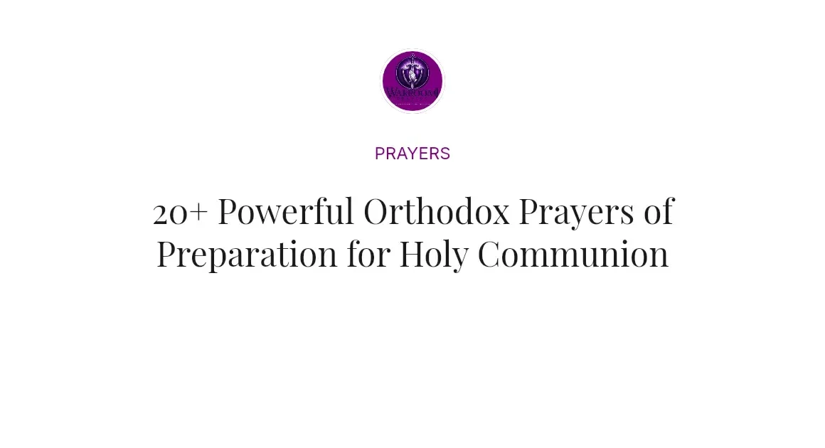 20+ Powerful Orthodox Prayers of Preparation for Holy Communion