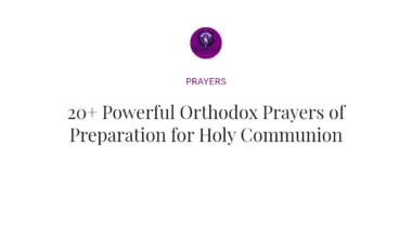 20+ Powerful Orthodox Prayers of Preparation for Holy Communion