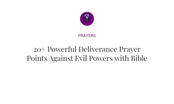20+ Powerful Deliverance Prayer Points Against Evil Powers with Bible Verses