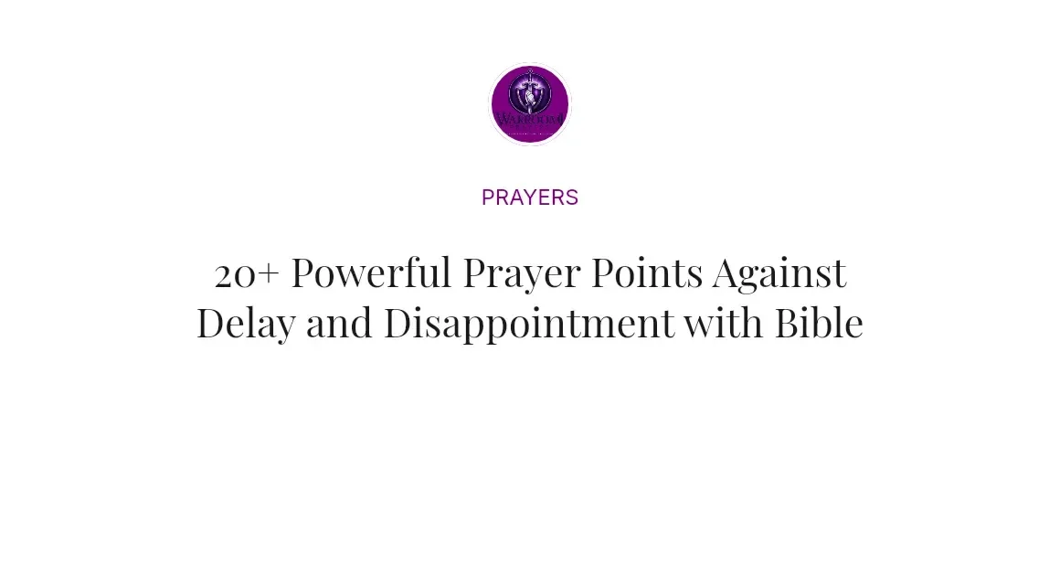 20+ Powerful Prayer Points Against Delay and Disappointment with Bible Verses