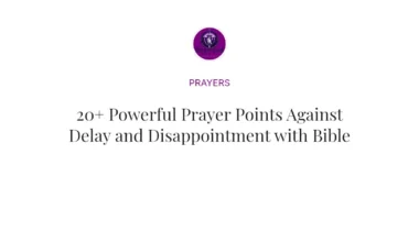 20+ Powerful Prayer Points Against Delay and Disappointment with Bible Verses