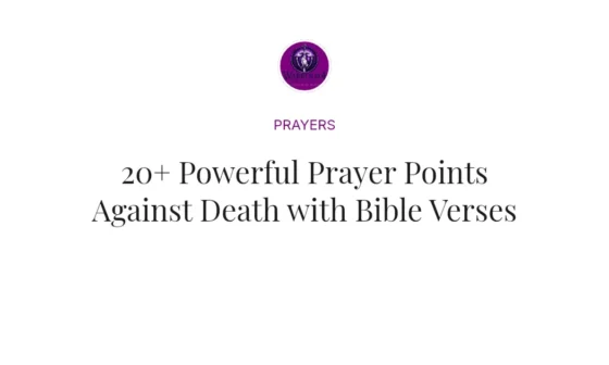 20+ Powerful Prayer Points Against Death with Bible Verses