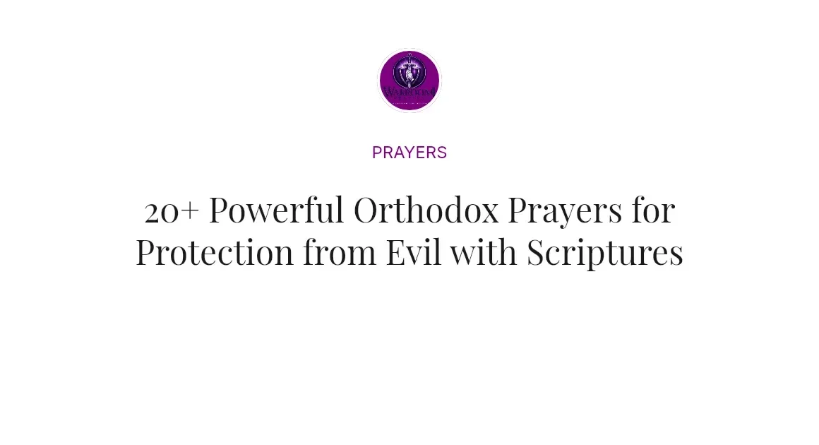 20+ Powerful Orthodox Prayers for Protection from Evil with Scriptures