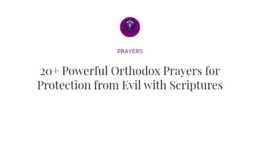 20+ Powerful Orthodox Prayers for Protection from Evil with Scriptures