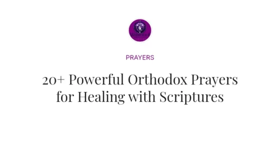 20+ Powerful Orthodox Prayers for Healing with Scriptures