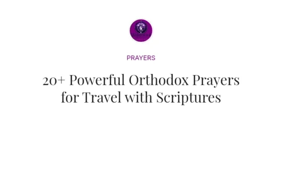 20+ Powerful Orthodox Prayers for Travel with Scriptures