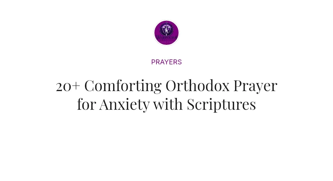 20+ Comforting Orthodox Prayer for Anxiety with Scriptures