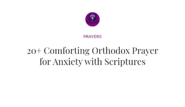 20+ Comforting Orthodox Prayer for Anxiety with Scriptures