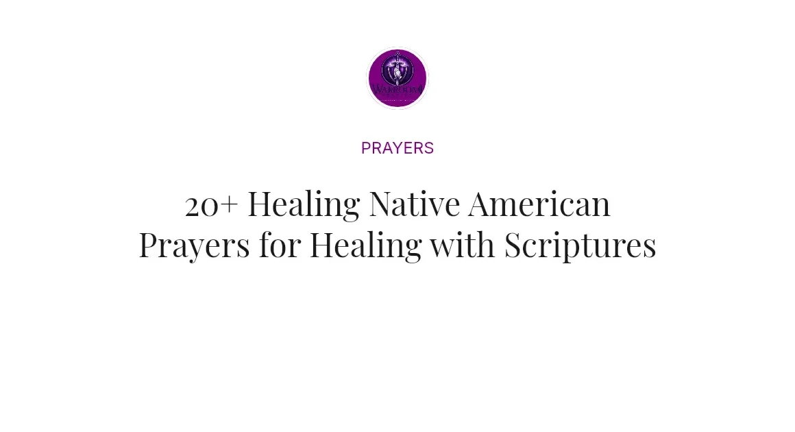 20+ Healing Native American Prayers for Healing with Scriptures