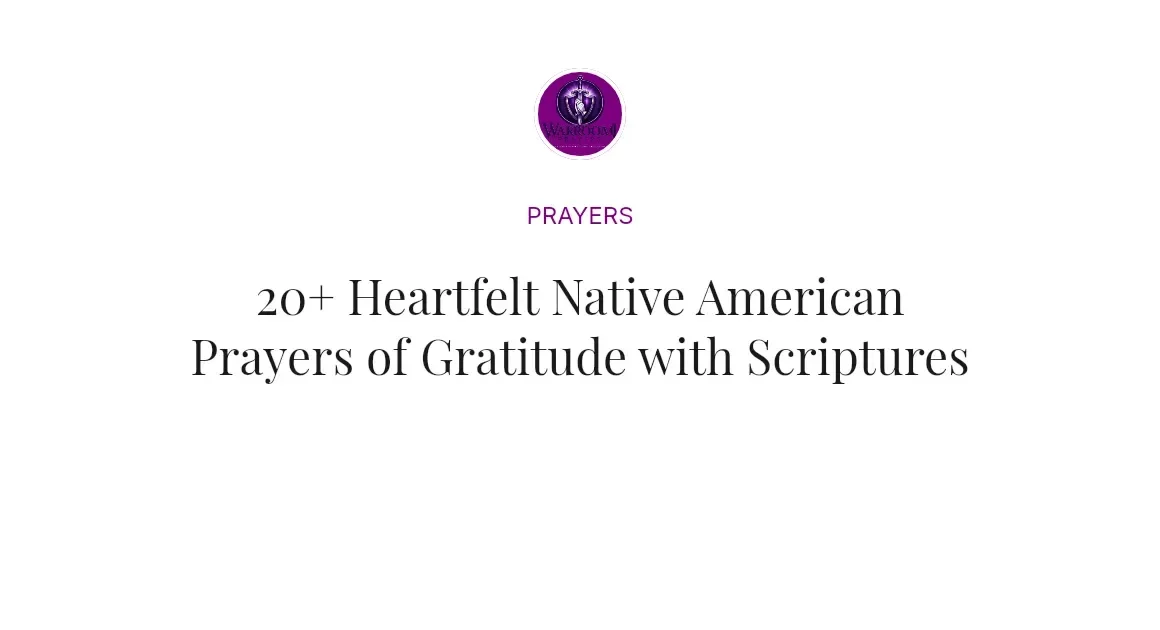 20+ Heartfelt Native American Prayers of Gratitude with Scriptures
