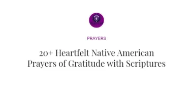 20+ Heartfelt Native American Prayers of Gratitude with Scriptures