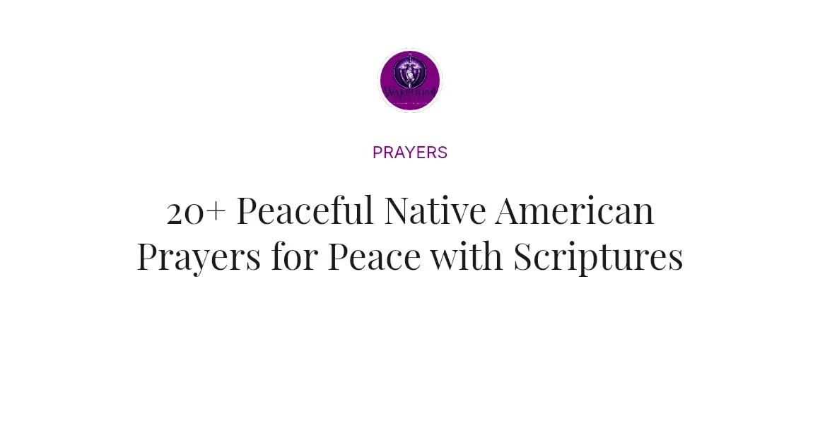 20+ Peaceful Native American Prayers for Peace with Scriptures