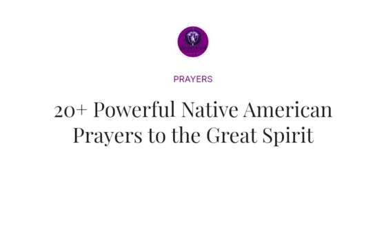 20+ Powerful Native American Prayers to the Great Spirit