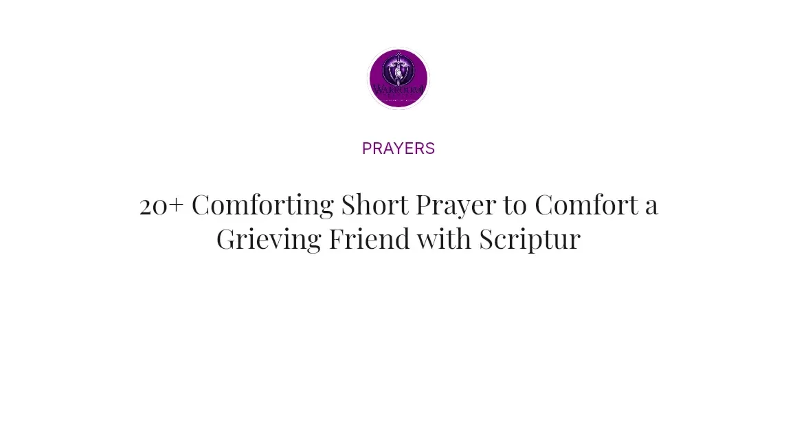 20+ Comforting Short Prayer to Comfort a Grieving Friend with Scriptures
