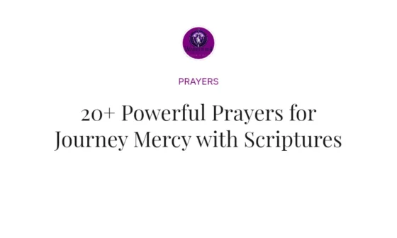 20+ Powerful Prayers for Journey Mercy with Scriptures