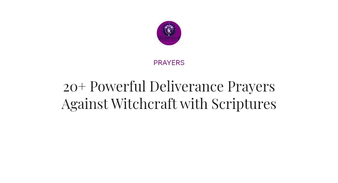 20+ Powerful Deliverance Prayers Against Witchcraft with Scriptures