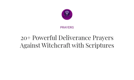 20+ Powerful Deliverance Prayers Against Witchcraft with Scriptures