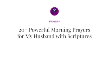 20+ Powerful Morning Prayers for My Husband with Scriptures