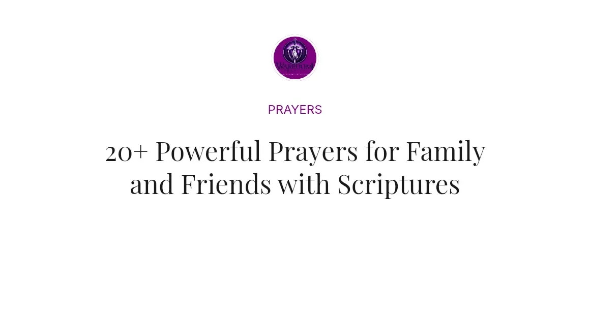 20+ Powerful Prayers for Family and Friends with Scriptures