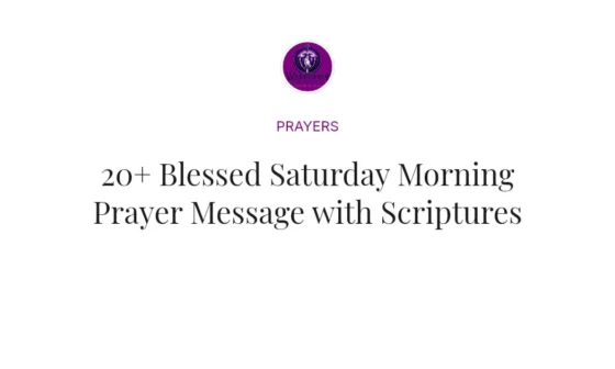 20+ Blessed Saturday Morning Prayer Message with Scriptures