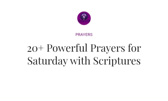 20+ Powerful Prayers for Saturday with Scriptures