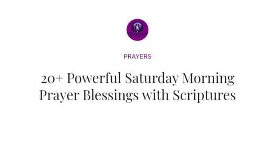 20+ Powerful Saturday Morning Prayer Blessings with Scriptures
