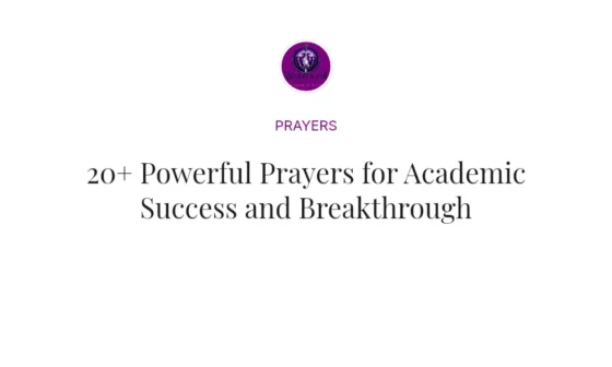 20+ Powerful Prayers for Academic Success and Breakthrough