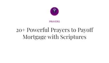 20+ Powerful Prayers to Payoff Mortgage with Scriptures