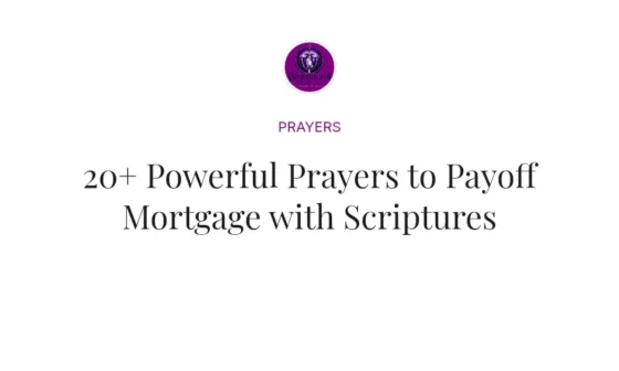20+ Powerful Prayers to Payoff Mortgage with Scriptures