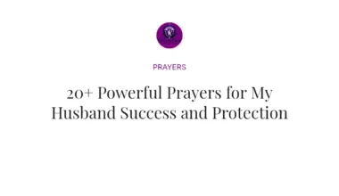 20+ Powerful Prayers for My Husband Success and Protection