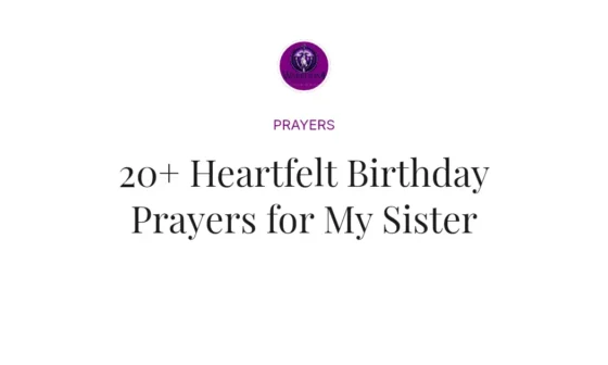 20+ Heartfelt Birthday Prayers for My Sister