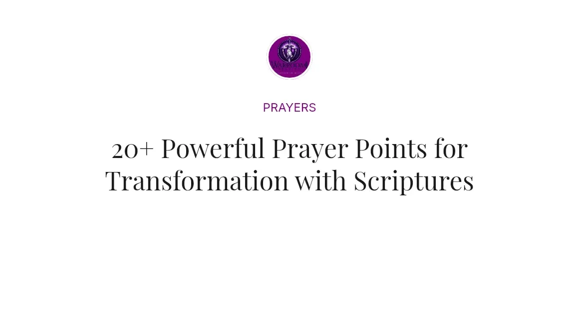 20+ Powerful Prayer Points for Transformation with Scriptures