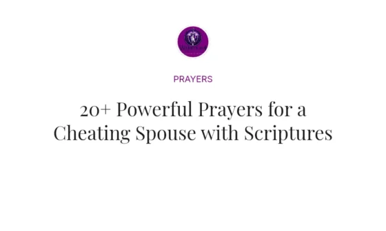 20+ Powerful Prayers for a Cheating Spouse with Scriptures