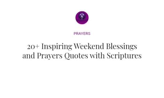 20+ Inspiring Weekend Blessings and Prayers Quotes with Scriptures