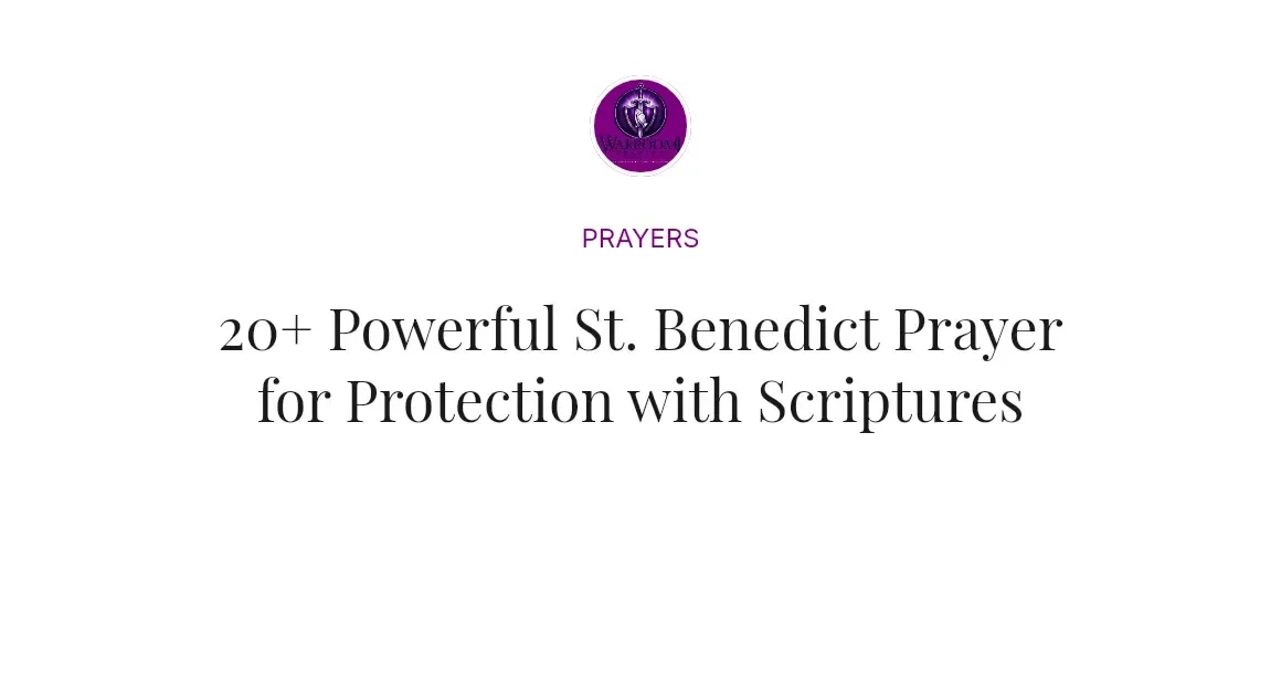 20+ Powerful St. Benedict Prayer for Protection with Scriptures